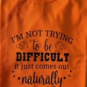 I'm not trying to be Difficult T-Shirt
